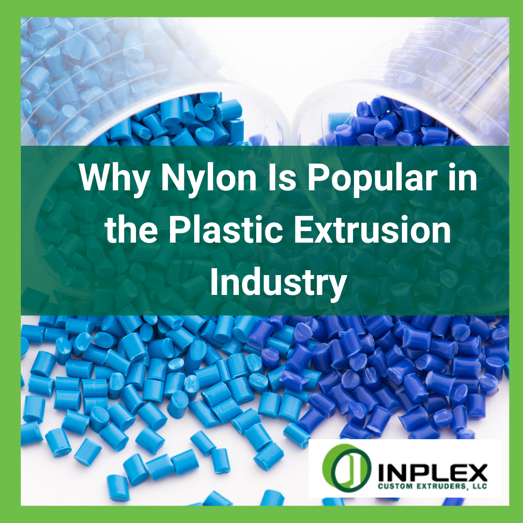 Why Nylon Is Popular in the Plastic Extrusion Industry